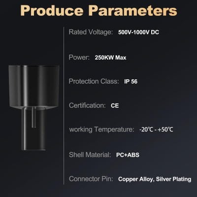 Rated voltage 500V-1000V DC, 250KW max power, IP56 protection class, CE certified, operates from -20°C to +50°C, made with PC+ABS shell material, featuring copper alloy and silver plating connector pins.